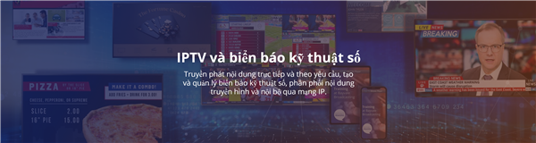 Khám phá điểm độc đáp từ giải pháp công nghệ IPTV, Video phát trực tuyến và Biển báo kỹ thuật số của đối tác công nghệ của chúng tôi